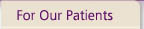 For Our Patients